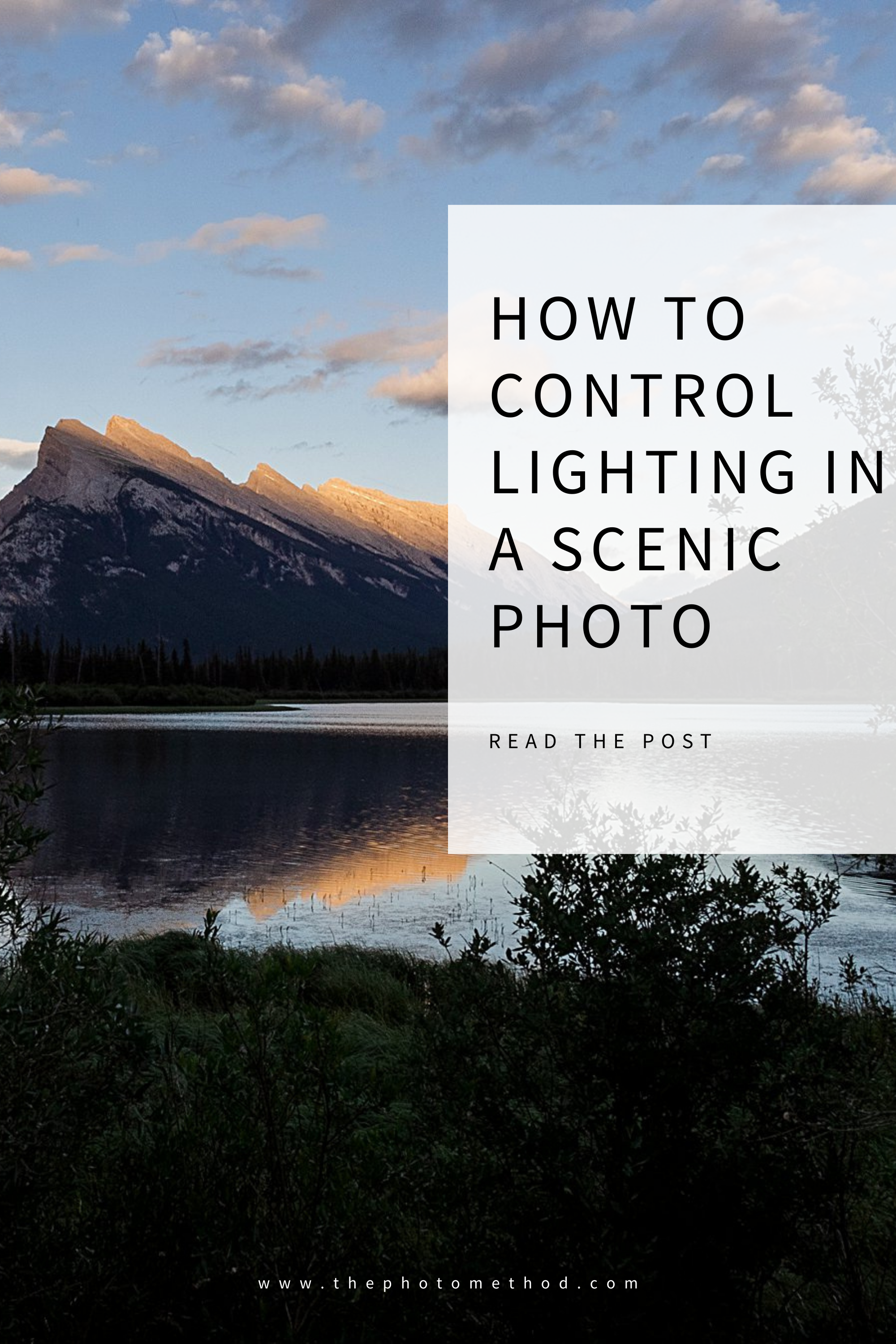 Scenic landscape photo with a lake reflecting a sunlit mountain during golden hour, overlaid with text reading "How to control lighting in a scenic photo."